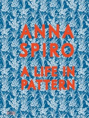 Anna Spiro: A Life In Pattern
