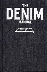 The Denim Manual: A Complete Visual Guide for the Denim Industry, FASHIONARY^;