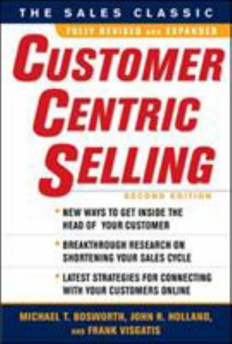 CustomerCentric Selling, Second Edition [Hardcover] Bosworth, Michael; Holland..