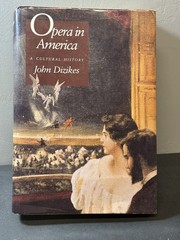Opera in America A Cultural History John Dizikes Yale University Press 1993