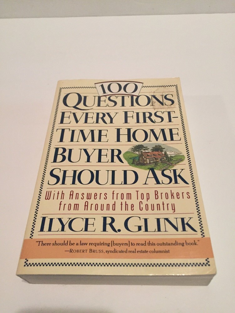 100 Questions Every First-Time Home Buyer Should Ask: With Answers from Top Brok