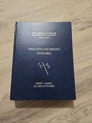 New American Standard Exhaustive Concordance of the Bible Hebrew Aramaic Greek