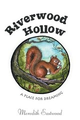 Riverwood Hollow: A Place for Dreaming by Eastwood, Meredith