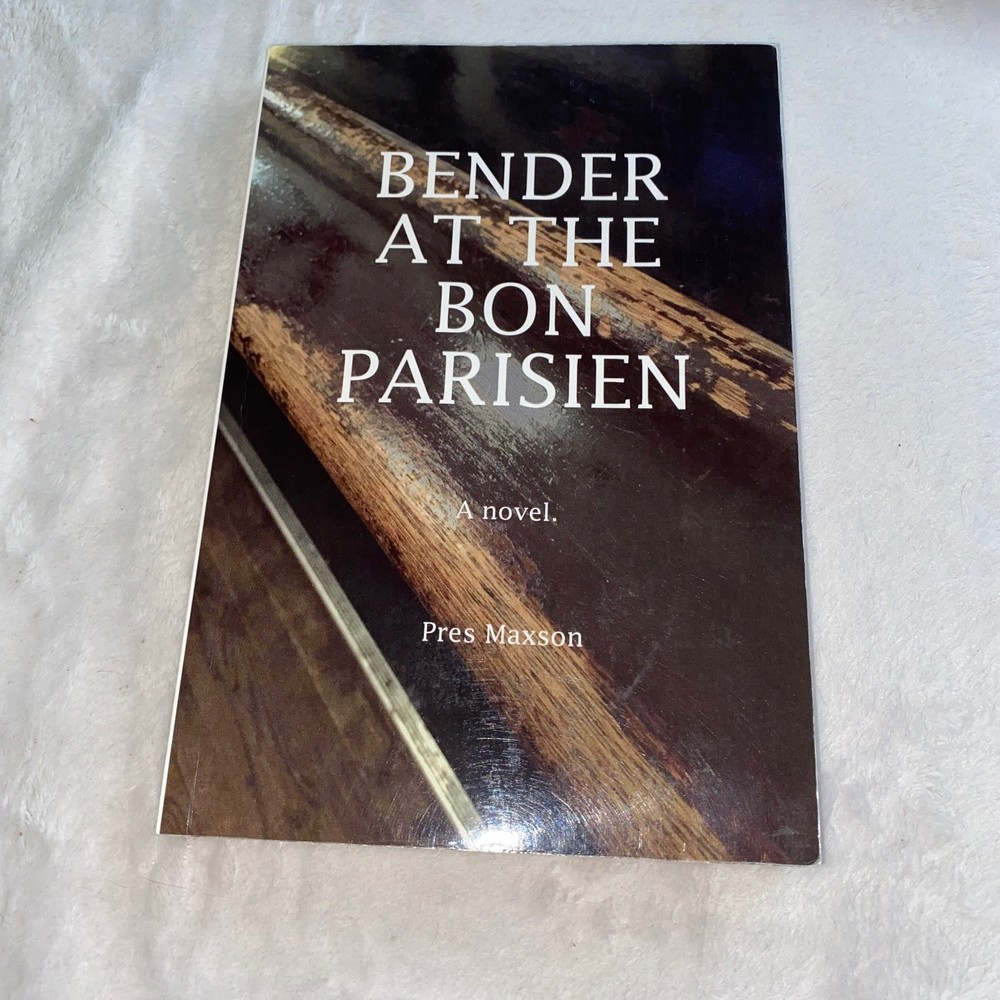 Bender at the Bon Parisien Pres Maxson 2018 Mystery Novel Lulu Press