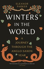 Winters in the World: A Journey through Anglo-Saxon Year