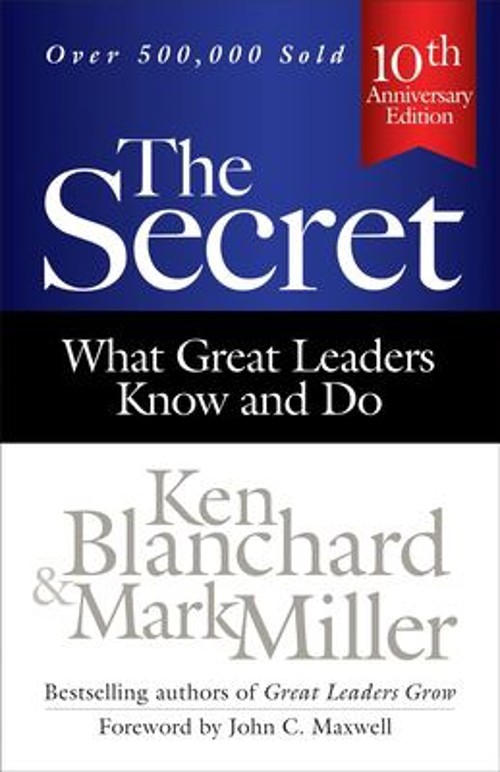 The Secret : What Great Leaders Know and Do Ken, Miller, Mark Bla