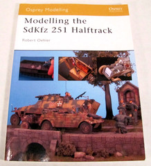 Modelling the SdKfz 251 Halftrack Robert Oehler German WWII Armour Vehicle Tank