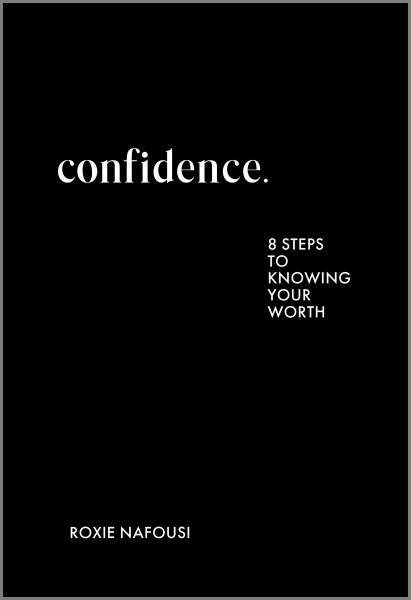 Confidence : 8 Steps to Knowing Your Worth, Hardcover by Nafousi, Roxie, Bran…