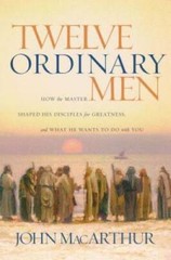 Twelve Ordinary Men: How the Master Shaped His Disciples for Greatness, a – GOOD