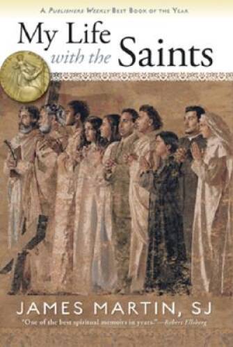My Life with the Saints – Paperback By James Martin – VERY GOOD