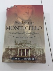 Twilight At Monticello – Alan Pell Crawford (2008, Dust Jacket)