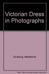 Victorian Dress in Photographs Hardcover Madeleine Ginsburg