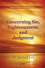 Concerning Sin, Righteousness, and Judgment: The Two Week Special Revival Ser…