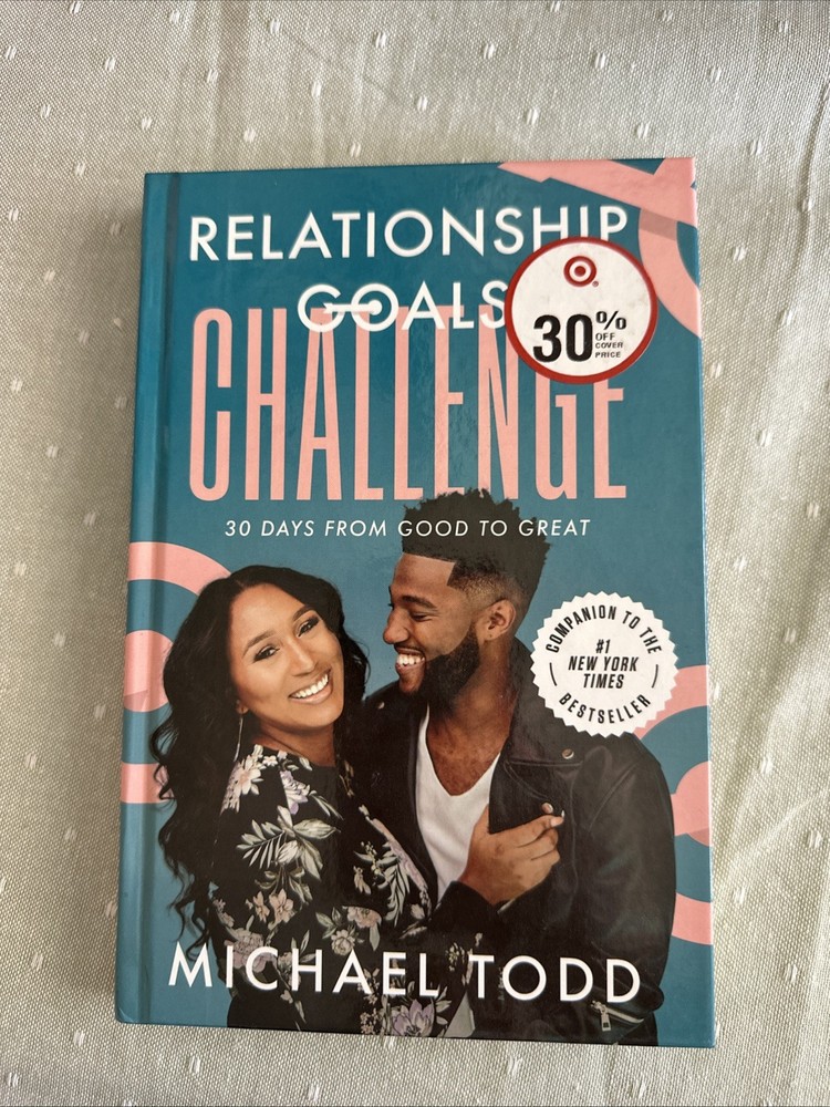 Relationship Goals Challenge : Thirty Days from Good to Great by Michael Todd