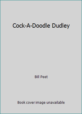 Cock-A-Doodle Dudley by Bill Peet