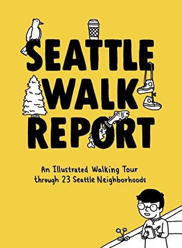 SEATTLE WALK REPORT: AN ILLUSTRATED WALKING TOUR THROUGH – Hardcover *BRAND NEW*