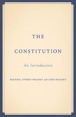 The Constitution: An Introduction by Michael Stokes Paulsen; Luke Paulsen