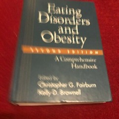 Eating Disorders and Obesity : A Comprehensive Handbook Christopher G. Fairburn