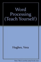 Word Processing (Teach Yourself) By Vera Hughes