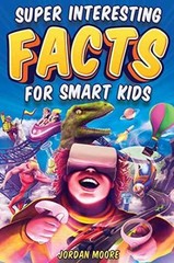 Super Interesting Facts For Smart – Paperback, by Moore Jordan – Very Good j