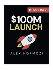 100M Launch Black Book Alex Hormozi Digital Version