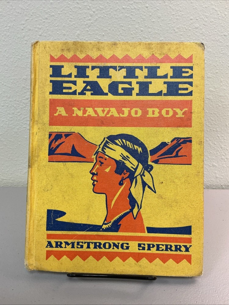 “Little Eagle A Navajo Boy” by Armstrong Sperry Hardcover (1938) Cadmus Books