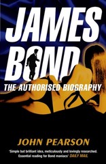 James Bond: the Authorised Biography Paperback John Pearson