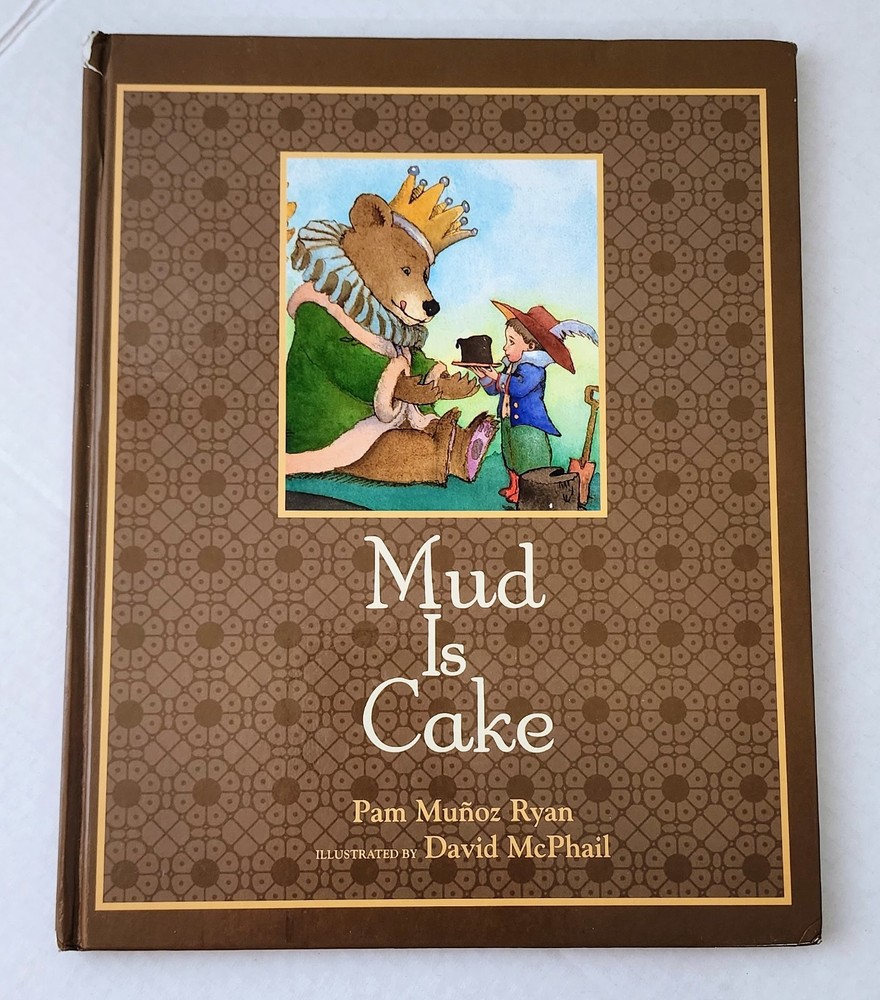 Mud Is Cake First Edition 2002 HC Pam Muñoz Ryan David McPhail