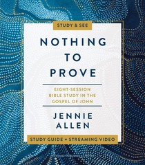 Nothing to Prove Bible Study Guide plus Streaming Video: Eight-Session Bible…
