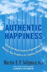 Authentic Happiness: Using the New Positive Psychology to Realize Your Po – GOOD