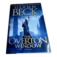 The Overton Window by Glenn Beck (2010, Hardcover Thriller Novel)