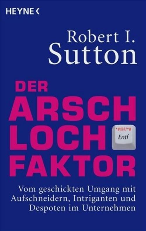 Robert I. Sutton / Der Arschloch-Faktor / 9783453600607