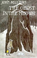 The Ghost in the Mirror – Hardcover By John Bellairs – ACCEPTABLE