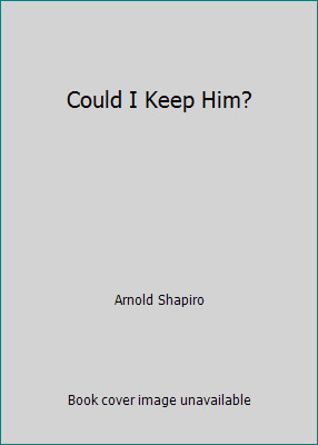 Could I Keep Him? by Arnold Shapiro