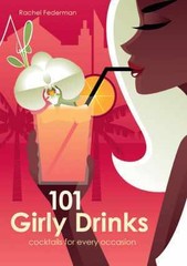101 Girly Drinks: Cocktails for Every – Hardcover, by Federman Rachel – Good