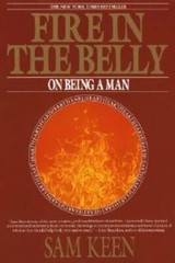 Fire in the Belly: On Being a Man – Paperback By Keen, Sam – GOOD