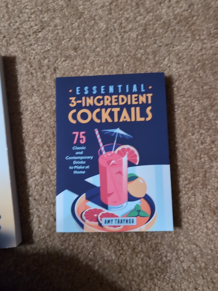 Essential 3-Ingredient Cocktails: 75 Classic and Contemporary Drinks to Make at
