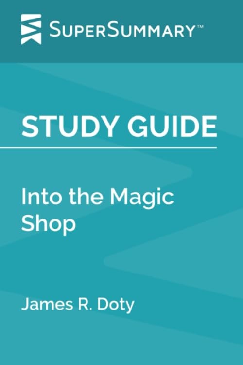 Study Guide: Into the Magic Shop by James R. Doty (SuperSummary)
