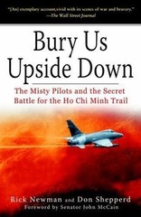 Bury Us Upside Down : The Misty Pilots and the Secret Battle for the Ho Chi Minh