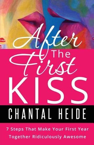After The First Kiss: Making Your First Year Together Ridiculously Awesome: New